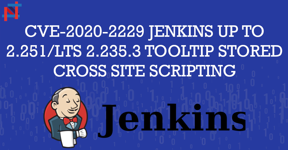CVE-2020-2229 JENKINS UP TO 2.251/LTS 2.235.3 TOOLTIP STORED CROSS SITE SCRIPTING