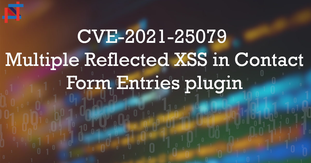 CVE-2021-25079 – Multiple Reflected XSS in Contact Form Entries plugin