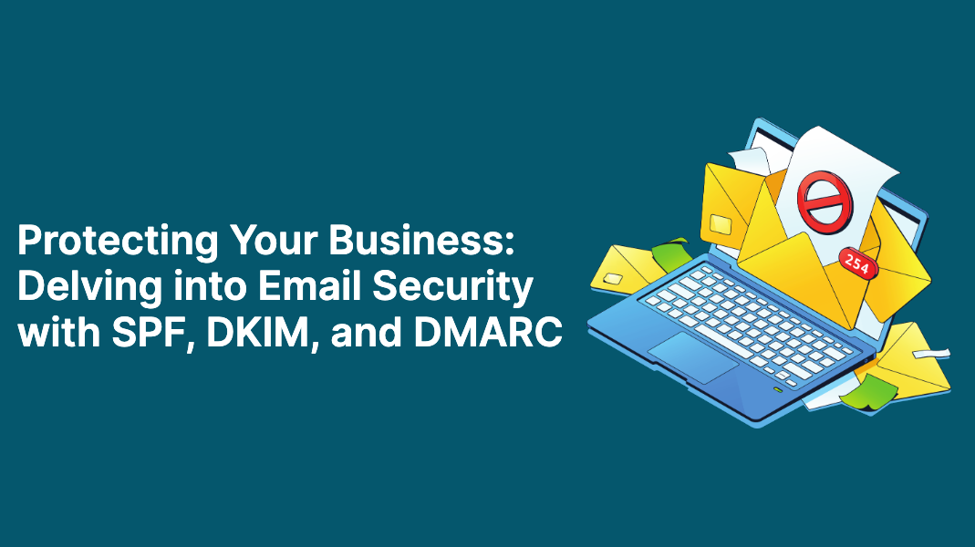 Delving into Email Security with SPF, DKIM, and DMARC